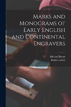 Marks and Monograms of Early English and Continental Engravers
