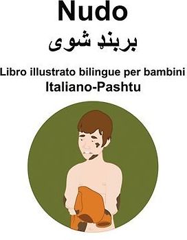 Italiano-Pashtu Nudo Libro illustrato bilingue per bambini