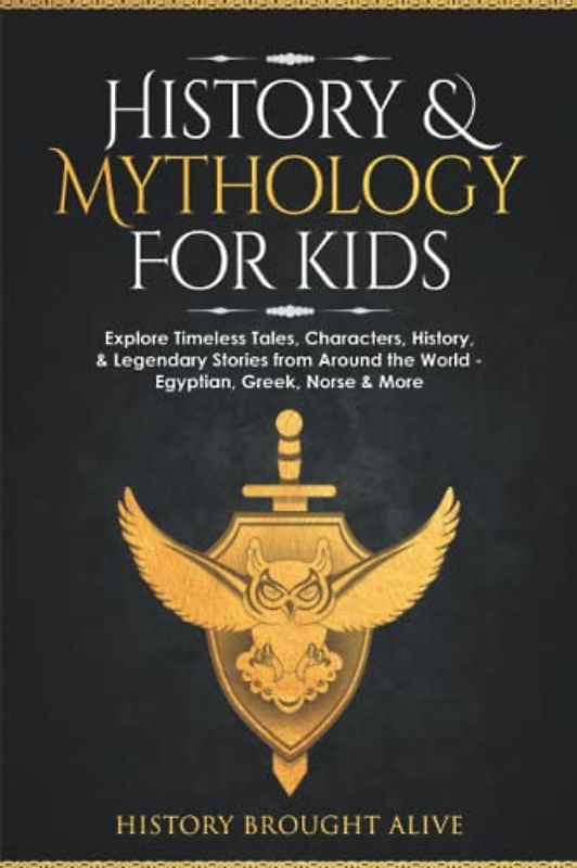History & Mythology For Kids: Explore Timeless Tales, Characters, History, & Legendary Stories from Around the World - Egyptian, Greek, Norse & More: 4 books