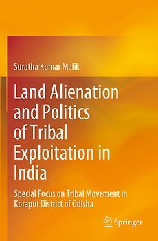 Land Alienation and Politics of Tribal Exploitation in India