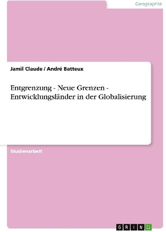 Entgrenzung - Neue Grenzen  -  Entwicklungsländer in der Globalisierung