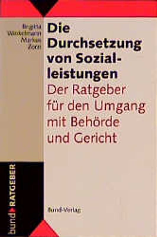 Die Durchsetzung von Sozialleistungen. Der Ratgeber für den Umgang mit Behörde und Gericht