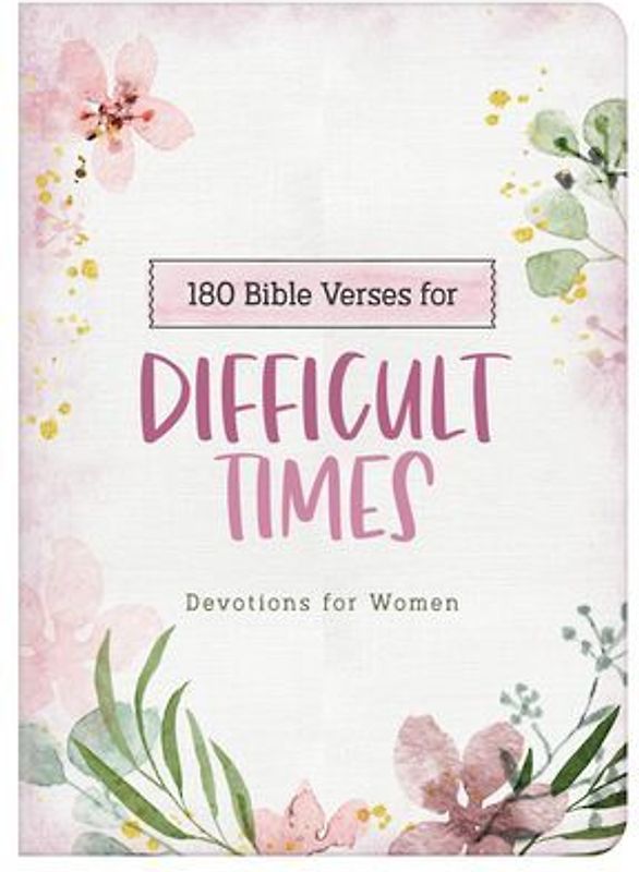 180 Bible Verses for Difficult Times