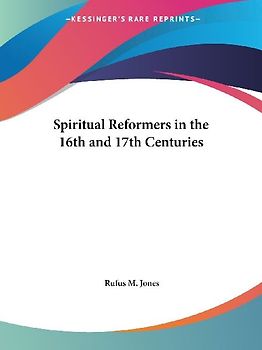 Spiritual Reformers in the 16th and 17th Centuries