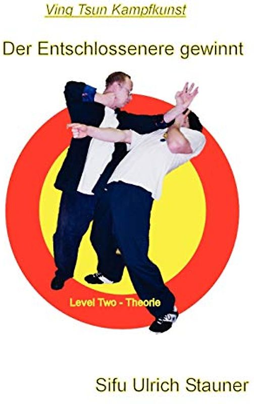 Ving Tsun Kampfkunst - "Der Entschlossenere gewinnt"