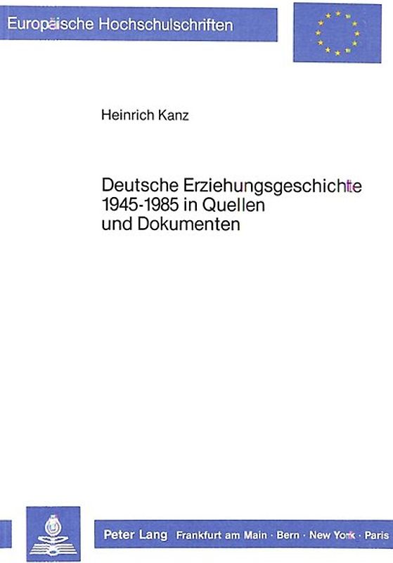 Deutsche Erziehungsgeschichte 1945-1985 in Quellen und Dokumenten