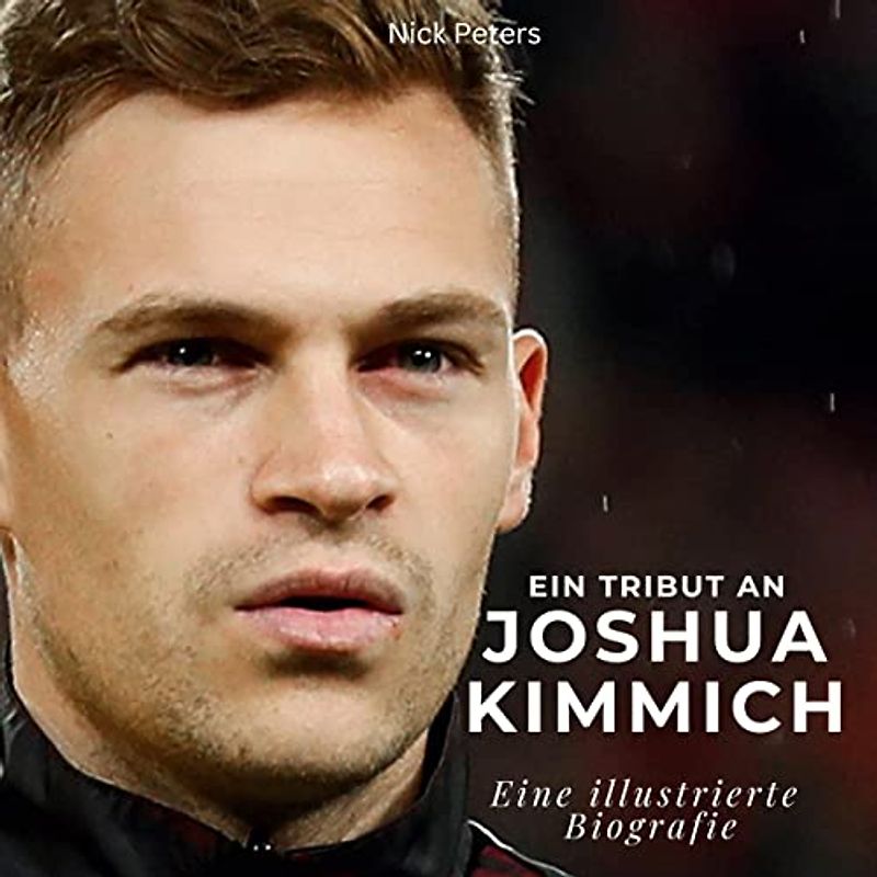Ein Tribut an <br> Joshua Kimmich