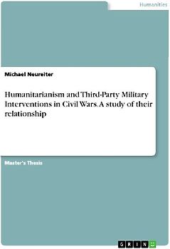 Humanitarianism and Third-Party Military Interventions in Civil Wars. A study of their relationship