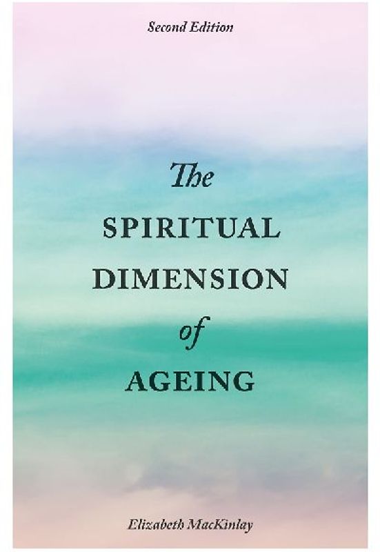 The Spiritual Dimension of Ageing, Second Edition
