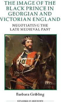 The Image of Edward the Black Prince in Georgian and Victorian England