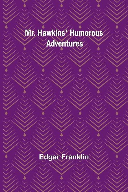 Mr. Hawkins' Humorous Adventures