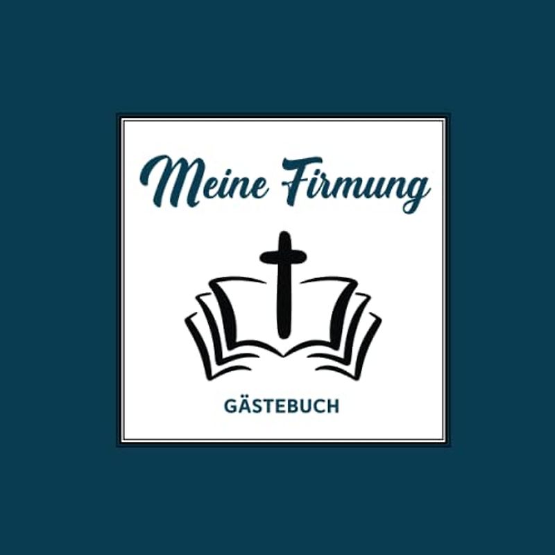 Geschenk zur Firmung Junge: Meine Firmung Gästebuch schönes Firmungsgeschenk Jungen von Paten und Eltern das Erinnerungsalbum für Notizen und Glückwünsche schöne Geschenkidee zur Firmungsfeier