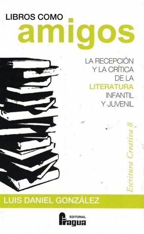 Libros como amigos : la recepción y la crítica de la literatura infantil y juvenil