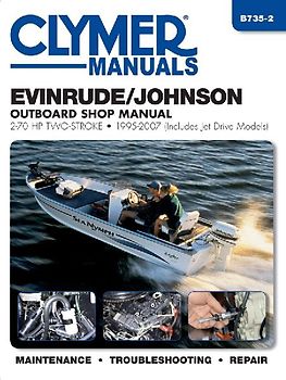 Evinrude/Johnson Outboard Shop Manual: 2-70 HP Two-Stroke 1995-2007 (Includes Jet Drive Models) (Clymer Manuals) - Editors of Haynes Manuals