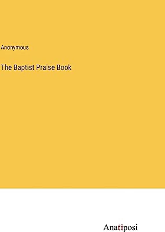 The Baptist Praise Book