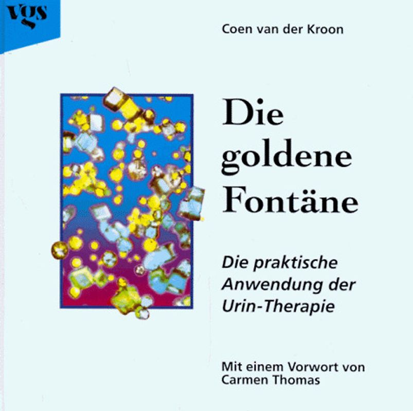 Die goldene Fontäne. Die praktische Anwendung der Urin-Therapie