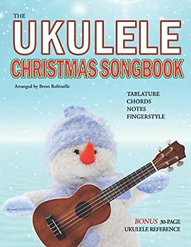 The Ukulele Christmas Songbook: the Ukulele Christmas Tablature Songbook and Reference