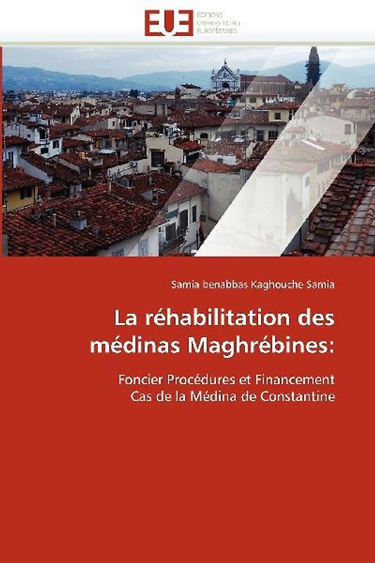 La réhabilitation des médinas Maghrébines: