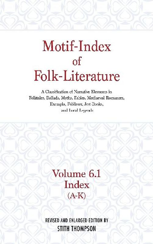 Motif-Index of Folk-Literature; Volume 6.1 Index (A-K)