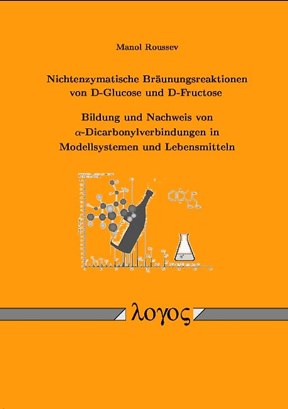 Nichtenzymatische Br"aunungsreaktionen von D-Glucose und D-Fructose: Bildung und Nachweis von $\alpha- $Dicarbonylverbindungen in Modellsystemen  und Lebensmitteln