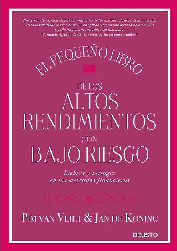 El pequeño libro de los altos rendimientos con bajo riesgo : liebres y tortugas en los mercados financieros