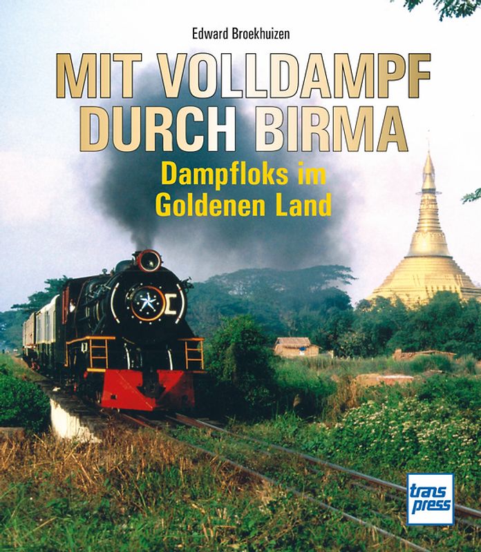 Mit Volldampf durch Birma