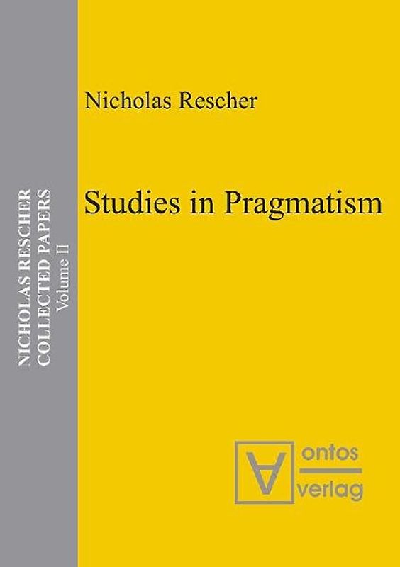 Nicholas Rescher Collected Papers. Gesamtausgabe in 14 Bänden / Studies in Pragmatism