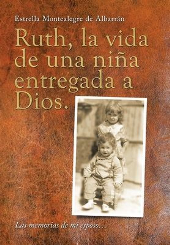 Ruth, La Vida De Una Niña Entregada a Dios.