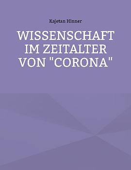Wissenschaft im Zeitalter von "Corona"