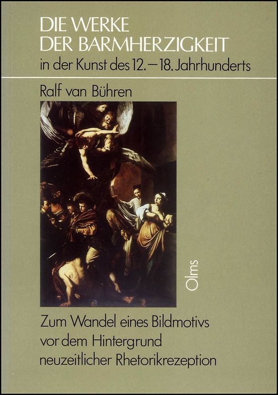 Die Werke der Barmherzigkeit in der Kunst des 12.-18. Jahrhunderts
