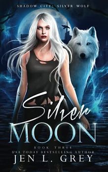 Silver Moon (Shadow City: Silver Wolf, Band 3)