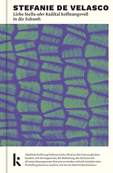Liebe Stella oder Radikal hoffnungsvoll in die Zukunft