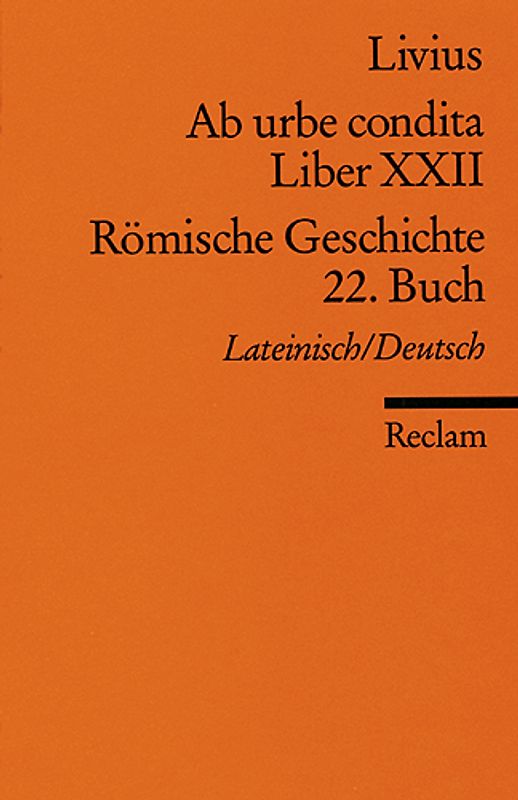 Ab urbe condita. Liber XXII /Römische Geschichte. 22. Buch (Der Zweite Punische Krieg II). Lateinisch/Deutsch