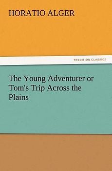 The Young Adventurer or Tom's Trip Across the Plains