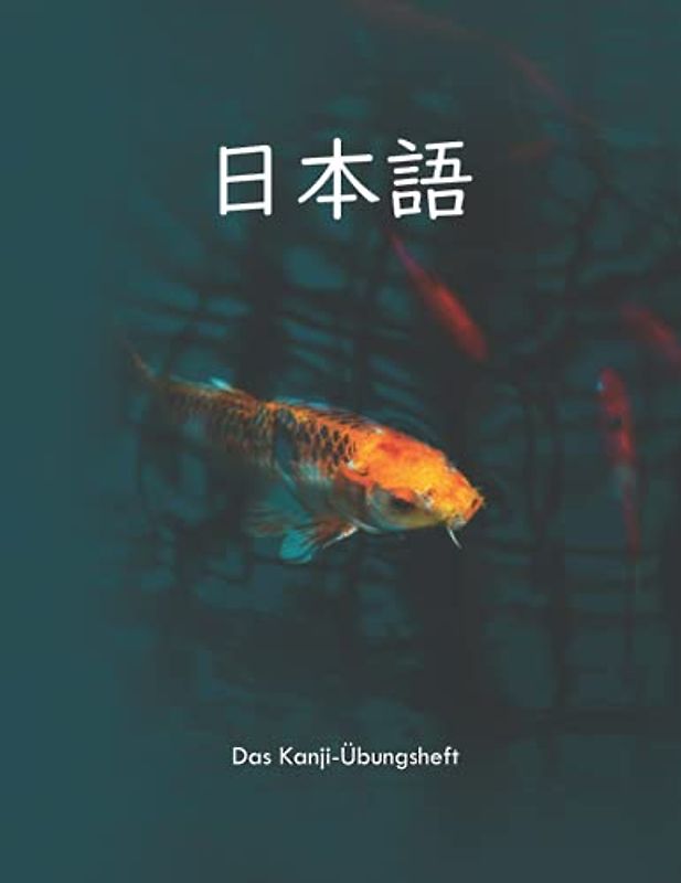 Das Kanji-Übungsheft: Ein Schreibheft für Kanji-Lerner