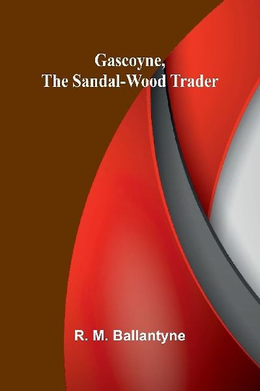 Gascoyne, the Sandal-Wood Trader