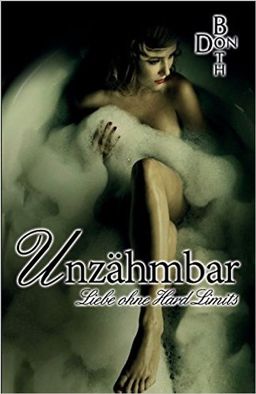 Unzähmbar - Liebe ohne Hard Limits