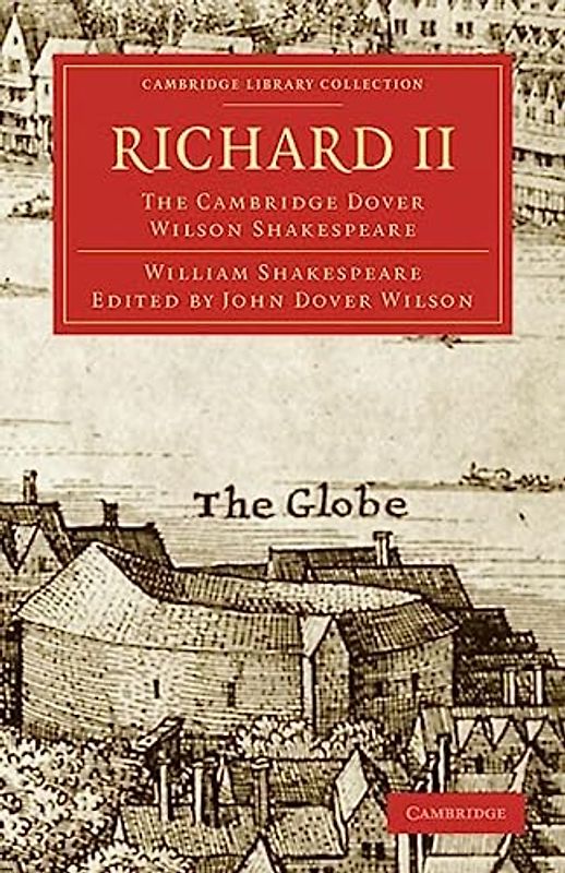 Richard II: The Cambridge Dover Wilson Shakespeare (Cambridge Library Collection - Shakespeare and Renaissance Drama, Band 28)