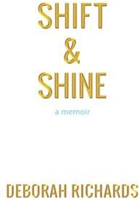 Shift and Shine: A Memoir