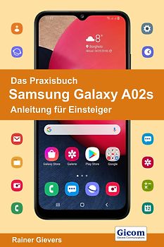 Das Praxisbuch Samsung Galaxy A02s - Anleitung für Einsteiger
