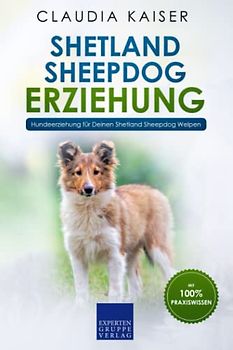 Shetland Sheepdog Erziehung: Hundeerziehung für Deinen Shetland Sheepdog Welpen