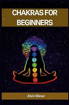 CHAKRAS FOR BEGINNERS