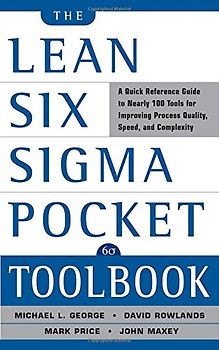 The Lean Six Sigma Pocket Toolbook: A Quick Reference Guide to 70 Tools for Improving Quality and Speed - Michael L. George