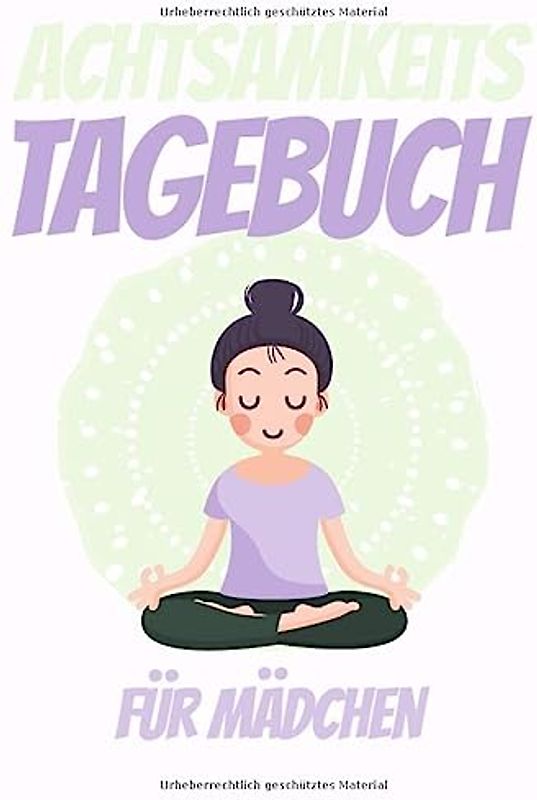 Achtsamkeitstagebuch für Mädchen: Achtsamkeit - Gedankensammler - 5 Minuten Tagebuch für Kinder - Positivtagebuch- Mit Achtsamkeitsübungen und Achtsamkeitstraining für mehr Selbstbewusstsein