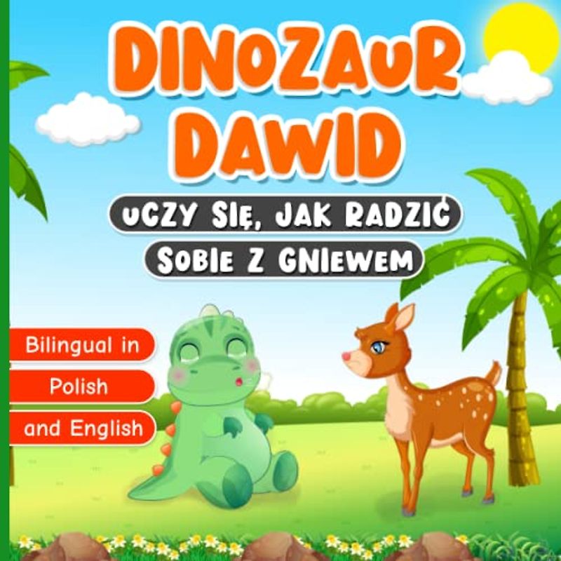 Bilingual in Polish and English: Dinozaur Dawid Uczy się, jak Radzić Sobie z Gniewem: Book for Kids About Managing Emotions and Feelings | Story with ... (David the Dinosaur | David Dinozaur)