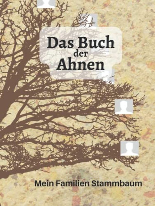 Das Buch der Ahnen / Der Familien Stammbaum: Möchten Sie Ihren Stammbaum aufzeichnen? Wer Ahnenforschung betreiben will, braucht eine geeignete ... Geschwister und Verwandten zu erfassen.