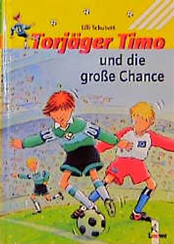 Torjäger Timo und die große Chance (Band 4)