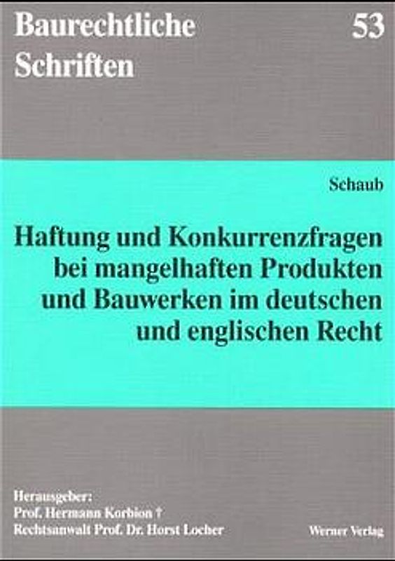 Haftung und Konkurrenzfragen bei mangelhaften Produkten und Bauwerken im deutschen und englischen Recht
