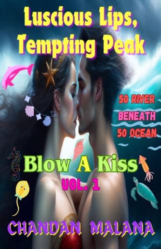 Luscious Lips, Tempting Peak: 50 River Beneath 50 Ocean (Blow A Kiss, Band 1)