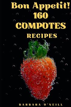 Bon Appetit! 160 Compotes Recipes